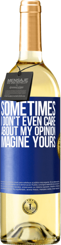 29,95 € Free Shipping | White Wine WHITE Edition Sometimes I don't even care about my opinion ... Imagine yours Blue Label. Customizable label Young wine Harvest 2023 Verdejo