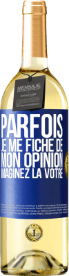 29,95 € Envoi gratuit | Vin blanc Édition WHITE Parfois je me fiche de mon opinion. Imaginez la vôtre Étiquette Bleue. Étiquette personnalisable Vin jeune Récolte 2024 Verdejo