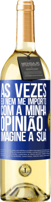 29,95 € Envio grátis | Vinho branco Edição WHITE Às vezes eu nem me importo com a minha opinião ... Imagine a sua Etiqueta Azul. Etiqueta personalizável Vinho jovem Colheita 2023 Verdejo