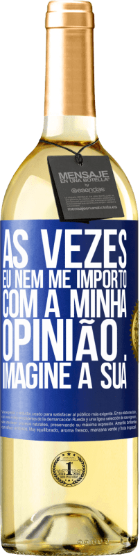 29,95 € Envio grátis | Vinho branco Edição WHITE Às vezes eu nem me importo com a minha opinião ... Imagine a sua Etiqueta Azul. Etiqueta personalizável Vinho jovem Colheita 2024 Verdejo