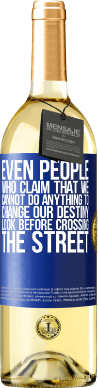 29,95 € Free Shipping | White Wine WHITE Edition Even people who claim that we cannot do anything to change our destiny, look before crossing the street Blue Label. Customizable label Young wine Harvest 2023 Verdejo