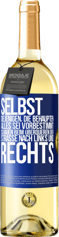 29,95 € Kostenloser Versand | Weißwein WHITE Ausgabe Selbst diejenigen, die behaupten, alles sei vorbestimmt, schauen beim Überqueren der Straße nach links und rechts. Blaue Markierung. Anpassbares Etikett Junger Wein Ernte 2024 Verdejo