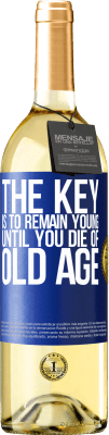 29,95 € Free Shipping | White Wine WHITE Edition The key is to remain young until you die of old age Blue Label. Customizable label Young wine Harvest 2023 Verdejo