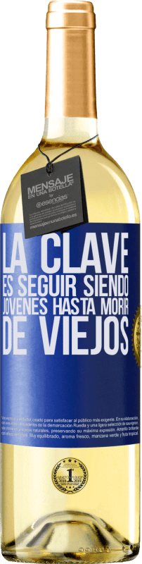 29,95 € Envío gratis | Vino Blanco Edición WHITE La clave es seguir siendo jóvenes hasta morir de viejos Etiqueta Azul. Etiqueta personalizable Vino joven Cosecha 2024 Verdejo