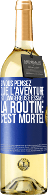 29,95 € Envoi gratuit | Vin blanc Édition WHITE Si vous pensez que l'aventure est dangereuse essayez la routine. C'est mortel Étiquette Bleue. Étiquette personnalisable Vin jeune Récolte 2023 Verdejo