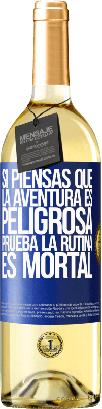 29,95 € Envío gratis | Vino Blanco Edición WHITE Si piensas que la aventura es peligrosa, prueba la rutina. Es mortal Etiqueta Azul. Etiqueta personalizable Vino joven Cosecha 2024 Verdejo