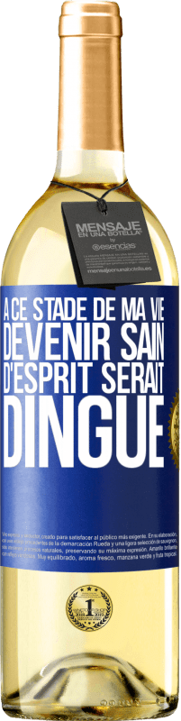 29,95 € Envoi gratuit | Vin blanc Édition WHITE À ce stade de ma vie devenir sain d'esprit serait dingue Étiquette Bleue. Étiquette personnalisable Vin jeune Récolte 2024 Verdejo