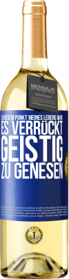 29,95 € Kostenloser Versand | Weißwein WHITE Ausgabe Zu diesem Punkt meines Lebens wäre es verrückt, geistig zu genesen Blaue Markierung. Anpassbares Etikett Junger Wein Ernte 2025 Verdejo