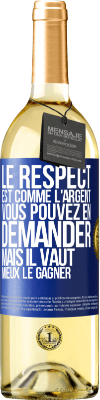 29,95 € Envoi gratuit | Vin blanc Édition WHITE Le respect est comme l'argent Vous pouvez en demander mais il vaut mieux le gagner Étiquette Bleue. Étiquette personnalisable Vin jeune Récolte 2024 Verdejo