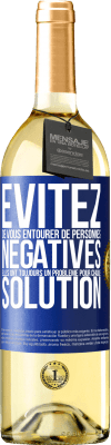 29,95 € Envoi gratuit | Vin blanc Édition WHITE Évitez de vous entourer de personnes négatives. Elles ont toujours un problème pour chaque solution Étiquette Bleue. Étiquette personnalisable Vin jeune Récolte 2023 Verdejo