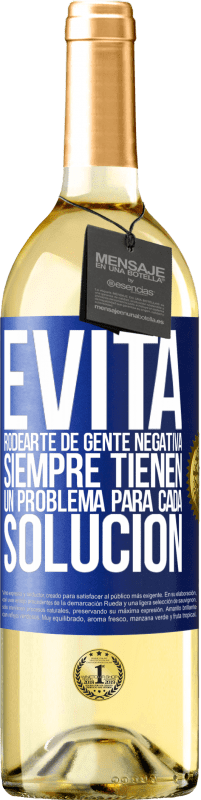 29,95 € Envío gratis | Vino Blanco Edición WHITE Evita rodearte de gente negativa. Siempre tienen un problema para cada solución Etiqueta Azul. Etiqueta personalizable Vino joven Cosecha 2025 Verdejo