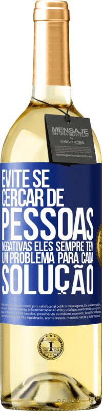 29,95 € Envio grátis | Vinho branco Edição WHITE Evite se cercar de pessoas negativas. Eles sempre têm um problema para cada solução Etiqueta Azul. Etiqueta personalizável Vinho jovem Colheita 2024 Verdejo