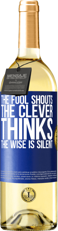 29,95 € Free Shipping | White Wine WHITE Edition The fool shouts, the clever thinks, the wise is silent Blue Label. Customizable label Young wine Harvest 2023 Verdejo