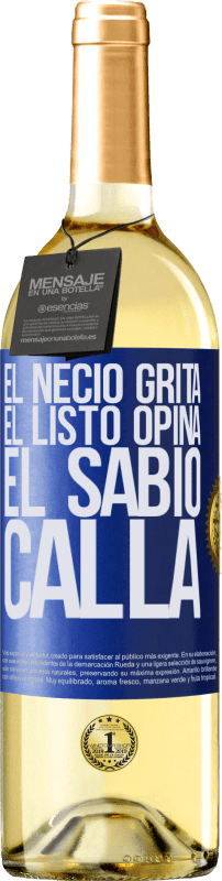 29,95 € Envío gratis | Vino Blanco Edición WHITE El necio grita, el listo opina, el sabio calla Etiqueta Azul. Etiqueta personalizable Vino joven Cosecha 2024 Verdejo