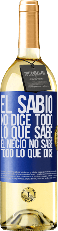 29,95 € Envío gratis | Vino Blanco Edición WHITE El sabio no dice todo lo que sabe, el necio no sabe todo lo que dice Etiqueta Azul. Etiqueta personalizable Vino joven Cosecha 2024 Verdejo