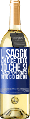 29,95 € Spedizione Gratuita | Vino bianco Edizione WHITE Il saggio non dice tutto ciò che sa, il pazzo non conosce tutto ciò che dice Etichetta Blu. Etichetta personalizzabile Vino giovane Raccogliere 2025 Verdejo