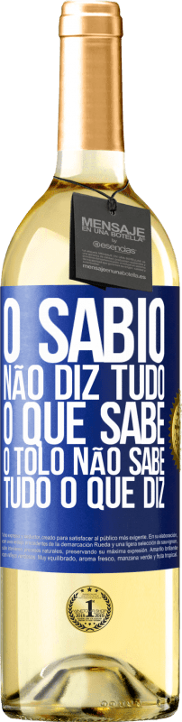 29,95 € Envio grátis | Vinho branco Edição WHITE O sábio não diz tudo o que sabe, o tolo não sabe tudo o que diz Etiqueta Azul. Etiqueta personalizável Vinho jovem Colheita 2024 Verdejo