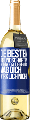 29,95 € Kostenloser Versand | Weißwein WHITE Ausgabe Die besten Freundschaften beginnen mit einem Ich mag dich wirklich nicht Blaue Markierung. Anpassbares Etikett Junger Wein Ernte 2024 Verdejo