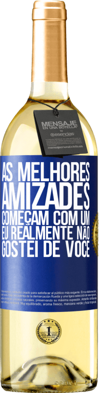 29,95 € Envio grátis | Vinho branco Edição WHITE As melhores amizades começam com um eu realmente não gostei de você Etiqueta Azul. Etiqueta personalizável Vinho jovem Colheita 2024 Verdejo