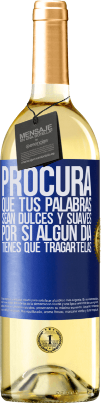 29,95 € Envío gratis | Vino Blanco Edición WHITE Procura que tus palabras sean dulces y suaves, por si algún día tienes que tragártelas Etiqueta Azul. Etiqueta personalizable Vino joven Cosecha 2024 Verdejo