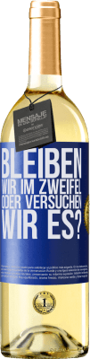 29,95 € Kostenloser Versand | Weißwein WHITE Ausgabe Bleiben wir im Zweifel oder versuchen wir es? Blaue Markierung. Anpassbares Etikett Junger Wein Ernte 2024 Verdejo