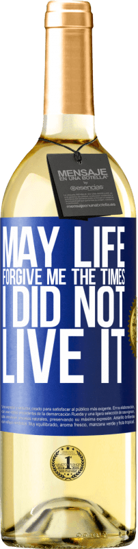 29,95 € Free Shipping | White Wine WHITE Edition May life forgive me the times I did not live it Blue Label. Customizable label Young wine Harvest 2024 Verdejo