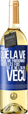 29,95 € Envoi gratuit | Vin blanc Édition WHITE Pourvu que la vie puisse me pardonner toutes les fois où je ne l'ai pas vécu Étiquette Bleue. Étiquette personnalisable Vin jeune Récolte 2024 Verdejo