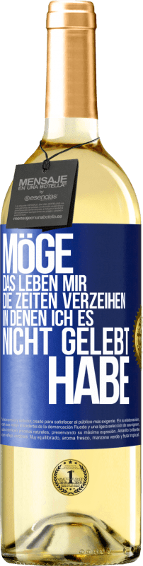 29,95 € Kostenloser Versand | Weißwein WHITE Ausgabe Möge das Leben mir die Zeiten verzeihen, in denen ich es nicht gelebt habe Blaue Markierung. Anpassbares Etikett Junger Wein Ernte 2024 Verdejo