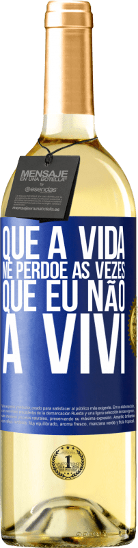 29,95 € Envio grátis | Vinho branco Edição WHITE Que a vida me perdoe as vezes que eu não a vivi Etiqueta Azul. Etiqueta personalizável Vinho jovem Colheita 2024 Verdejo