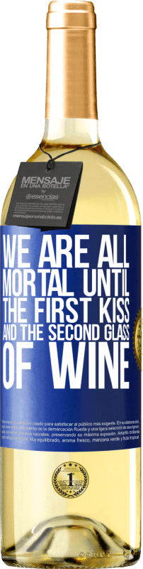 29,95 € Free Shipping | White Wine WHITE Edition We are all mortal until the first kiss and the second glass of wine Blue Label. Customizable label Young wine Harvest 2021 Verdejo