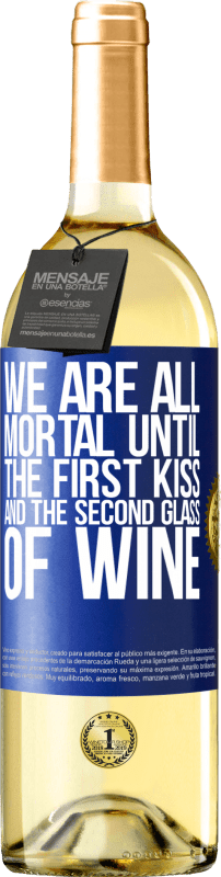 29,95 € Free Shipping | White Wine WHITE Edition We are all mortal until the first kiss and the second glass of wine Blue Label. Customizable label Young wine Harvest 2024 Verdejo