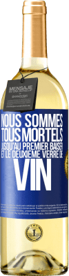 29,95 € Envoi gratuit | Vin blanc Édition WHITE Nous sommes tous mortels jusqu'au premier baiser et le deuxième verre de vin Étiquette Bleue. Étiquette personnalisable Vin jeune Récolte 2025 Verdejo