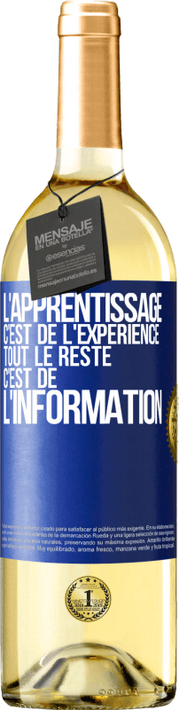 29,95 € Envoi gratuit | Vin blanc Édition WHITE L'apprentissage c'est de l'expérience. Tout le reste c'est de l' information Étiquette Bleue. Étiquette personnalisable Vin jeune Récolte 2023 Verdejo