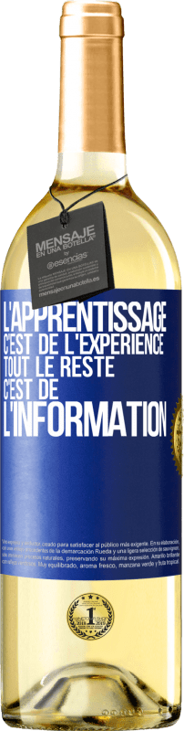 29,95 € Envoi gratuit | Vin blanc Édition WHITE L'apprentissage c'est de l'expérience. Tout le reste c'est de l' information Étiquette Bleue. Étiquette personnalisable Vin jeune Récolte 2024 Verdejo