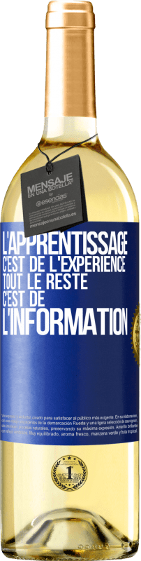 29,95 € Envoi gratuit | Vin blanc Édition WHITE L'apprentissage c'est de l'expérience. Tout le reste c'est de l' information Étiquette Bleue. Étiquette personnalisable Vin jeune Récolte 2025 Verdejo
