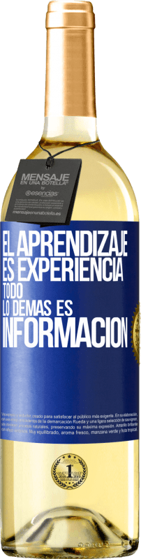 29,95 € Envío gratis | Vino Blanco Edición WHITE El aprendizaje es experiencia. Todo lo demás es información Etiqueta Azul. Etiqueta personalizable Vino joven Cosecha 2023 Verdejo