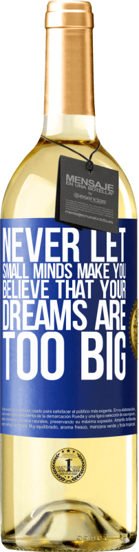 29,95 € Free Shipping | White Wine WHITE Edition Never let small minds make you believe that your dreams are too big Blue Label. Customizable label Young wine Harvest 2024 Verdejo