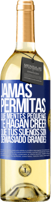 29,95 € Envío gratis | Vino Blanco Edición WHITE Jamás permitas que mentes pequeñas te hagan creer que tus sueños son demasiado grandes Etiqueta Azul. Etiqueta personalizable Vino joven Cosecha 2023 Verdejo