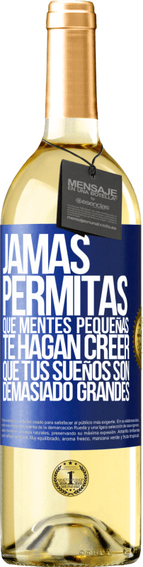 29,95 € Envío gratis | Vino Blanco Edición WHITE Jamás permitas que mentes pequeñas te hagan creer que tus sueños son demasiado grandes Etiqueta Azul. Etiqueta personalizable Vino joven Cosecha 2024 Verdejo