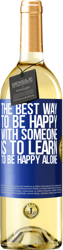 29,95 € Бесплатная доставка | Белое вино Издание WHITE Лучший способ быть счастливым с кем-то - научиться быть счастливым в одиночестве Синяя метка. Настраиваемая этикетка Молодое вино Урожай 2023 Verdejo