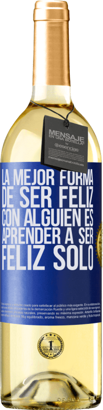 29,95 € Envío gratis | Vino Blanco Edición WHITE La mejor forma de ser feliz con alguien es aprender a ser feliz solo Etiqueta Azul. Etiqueta personalizable Vino joven Cosecha 2024 Verdejo