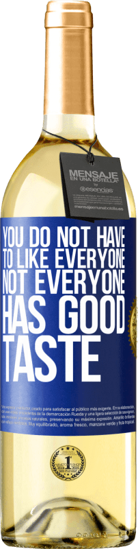 29,95 € 免费送货 | 白葡萄酒 WHITE版 您不必喜欢所有人。并非每个人都有品位 蓝色标签. 可自定义的标签 青年酒 收成 2023 Verdejo
