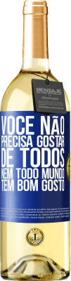 29,95 € Envio grátis | Vinho branco Edição WHITE Você não precisa gostar de todos. Nem todo mundo tem bom gosto Etiqueta Azul. Etiqueta personalizável Vinho jovem Colheita 2023 Verdejo