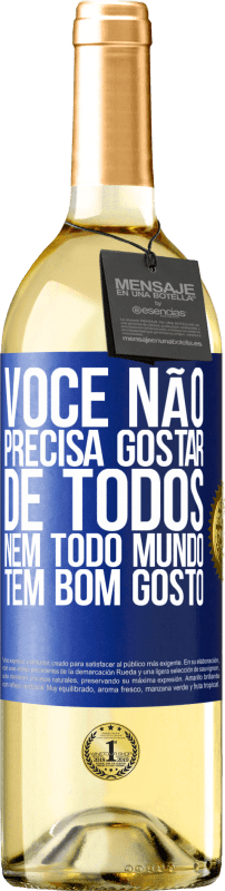 29,95 € Envio grátis | Vinho branco Edição WHITE Você não precisa gostar de todos. Nem todo mundo tem bom gosto Etiqueta Azul. Etiqueta personalizável Vinho jovem Colheita 2024 Verdejo