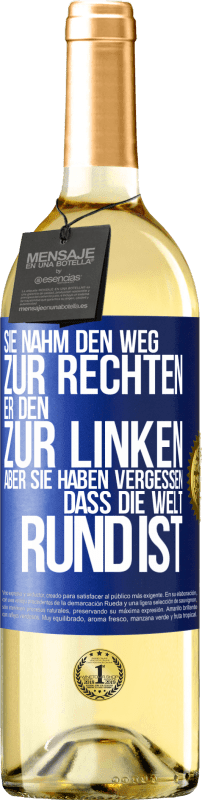 29,95 € Kostenloser Versand | Weißwein WHITE Ausgabe Sie nahm den Weg zur Rechten, er den zur Linken. Aber sie haben vergessen, dass die Welt rund ist Blaue Markierung. Anpassbares Etikett Junger Wein Ernte 2024 Verdejo