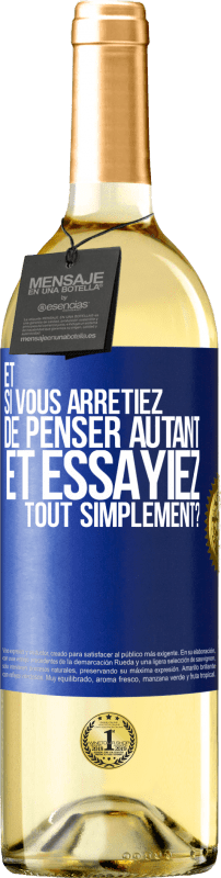 29,95 € Envoi gratuit | Vin blanc Édition WHITE Et si vous arrêtiez de penser autant et essayiez tout simplement? Étiquette Bleue. Étiquette personnalisable Vin jeune Récolte 2024 Verdejo