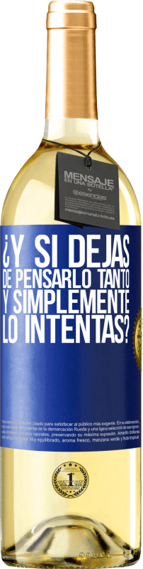 29,95 € Envío gratis | Vino Blanco Edición WHITE ¿Y si dejas de pensarlo tanto y simplemente lo intentas? Etiqueta Azul. Etiqueta personalizable Vino joven Cosecha 2024 Verdejo