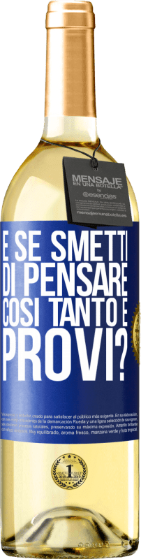 29,95 € Spedizione Gratuita | Vino bianco Edizione WHITE e se smetti di pensare così tanto e provi? Etichetta Blu. Etichetta personalizzabile Vino giovane Raccogliere 2024 Verdejo