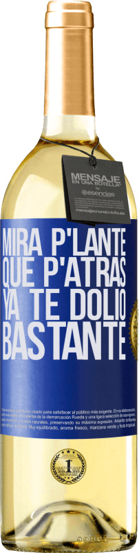 29,95 € Kostenloser Versand | Weißwein WHITE Ausgabe Mira p'lante que p'atrás ya te dolió bastante Blaue Markierung. Anpassbares Etikett Junger Wein Ernte 2023 Verdejo