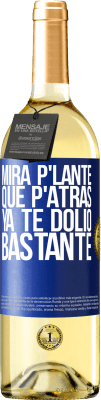 29,95 € Envio grátis | Vinho branco Edição WHITE Mira p'lante que p'atrás ya te dolió bastante Etiqueta Azul. Etiqueta personalizável Vinho jovem Colheita 2023 Verdejo